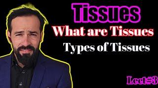 03. Tissues | What are tissues | Tissues of Human Body | Types of Tissues | Introduction