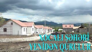 XOCALI şəhəri yenidən qurulur, abadlaşdırılır (may 2024)