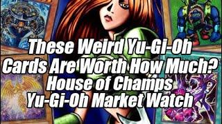 These Weird Yu-Gi-Oh Cards Are Worth HOW MUCH!? House of Champs Yu-Gi-Oh Market Watch