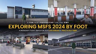 Exploring MSFS 2024 by foot | A fun new perspective? | Microsoft Flight Simulator 2024 [LIVE Stream]