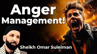 How to Deal With Anger | Sheikh Omar Suleiman