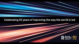 Russell Reynolds Associates: Celebrating 50 years of improving the way the world is led