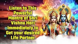 Listen to This Powerful Mantra of Shri Vishnu Hari Immediately to Get your desired Life Partner