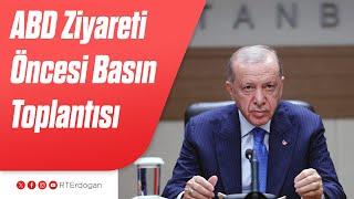 ABD Ziyareti Öncesi Basın Toplantısı