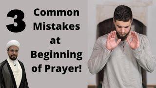 3 Common Mistakes at Beginning of Prayer!