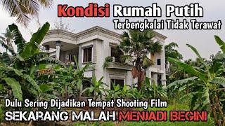 Kondisi Rumah Mewah Putih Yang Suka Dijadikan Tempat Shooting Indosiar Sekarang Terbengkalai
