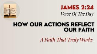 Verse Of The Day | James 2:24 | How Our Actions Reflect Our Faith | October 28, 2024