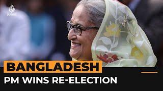 Bangladesh PM Sheikh Hasina wins controversial election | Al Jazeera Newsfeed