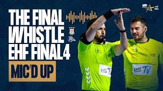 MIC'D UP | BRONZE MEDAL MATCH | SC MAGDEBURG VS THW KIEL | THE FINAL WHISTLE TRUCKSCOUT24 EHF FINAL4