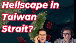 Hellscape in Taiwan Strait?