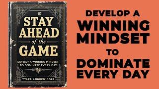 Stay Ahead Of The Game: Develop A Winning Mindset To Dominate Every Day (Audiobook)