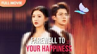 [ENG  SUB] Farewell to Your Happiness | Full #cdrama #mustwatch