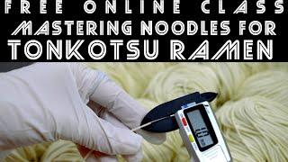 Online class. Mastering low-hydration noodles for Tonkotsu Ramen: noodle making, cooking, plating