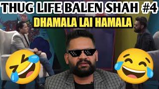 THUG LIFE BALEN SHAH #4 | DAMALA LAI HAMALA | Savage moment of Balen Shah | Election Time