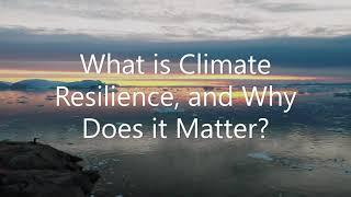 What is Climate Resilience, and Why Does it Matter? One Minute Tutorials