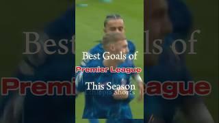 Best Goals of Premier League  this Season #bestgoals #premierleague#2024#football#shorts