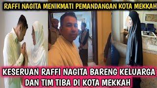 MASYA ALLAH RAFFI NAGITA BARENG KELUARGA TIBA DI KOTA MEKKAH