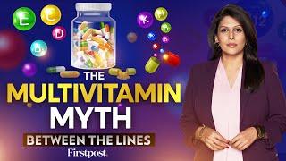 Do Multivitamins Work? The Truth Behind the Supplement Industry| Between the Lines with Palki Sharma