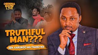 OBINNA SHOW LIVE: THE TRUTHFUL MAN - Sen. Karungo wa Thang'wa