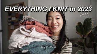 Everything I Knit in 2023 (part two) || bymwu