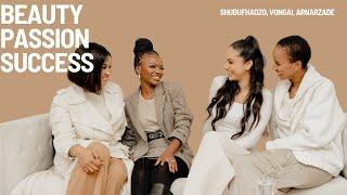 Our own definition of beauty, womanhood and success: Shudufhadzo Musida,Vongai Mapho & Anarzade Omar