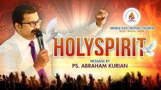 HOLYSPIRIT | പരിശുദ്ധാന്മാവ് | Ps. Abraham Kurian | MIDDLE EAST REVIVAL CHURCH