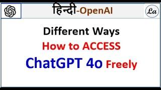 Different Ways How to ACCESS ChatGPT 4o Freely | Hindi