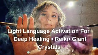 Light Language Activation For Deep Healing • Reiki• Giant Crystals • Tuning Fork