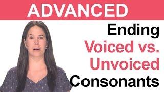 [Advanced] Ending Voiced vs. Unvoiced Consonants -- American Accent