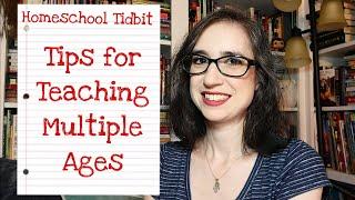 Tips for Teaching Multiple Ages | Homeschool Tidbits