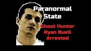 Ryan Buell Arrested 2016 - Paranormal State Ghost Hunter