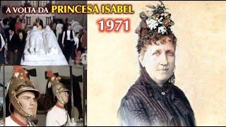  ▶ A Volta da PRINCESA ISABEL em 1971 à PETRÓPOLIS - HISTÓRIA do BRASIL