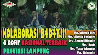 Kolaborasi B4D4Y.!!! 6 Qori Nasional Terbaik Prov Lampung Ahmad Lani CS Sholawat Alqiroom