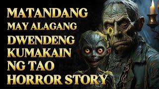 ( KA NOLE ASWANG TRUE STORY ) matandang May alagang Dwendeng Kumakain ng Tao Horror stories