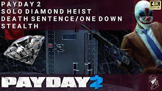 PAYDAY 2 | Diamond Heist | Solo | Death Sentence/One Down | Stealth | 4K 60fps