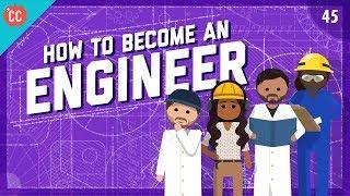 How To Become An Engineer: Crash Course Engineering #45