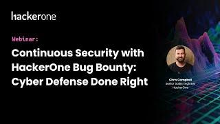 Continuous Security with HackerOne Bug Bounty: Cyber Defense Done Right