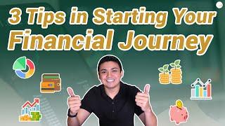 3 TIPS IN STARTING YOUR FINANCIAL JOURNEY