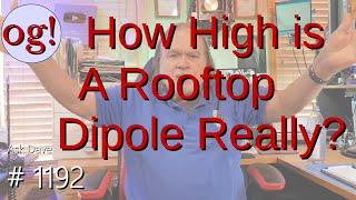 How High is a Rooftop Dipole Really? (#1192)