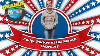 Uranus Fudge Factory Missouri - Fudge Packer of the Month February