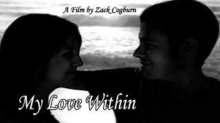 My Love Within - Original Short Film