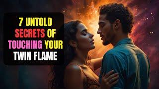 7 Untold Secrets Of Touching Your Twin Flame | True Power Of Touching Your Twin Flame