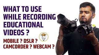 What Camera to Use for Online Video Classes/Lectures? Webcam, Mobile Phone, DSLR Or Camcorder?