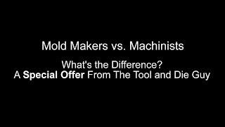 Mold Makers vs. Machinists: A Special Offer
