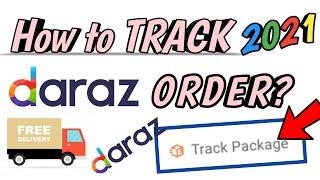How to track package on Daraz.pk in 2021 | Daraz Track your Order | Daraz Track your Package 2021