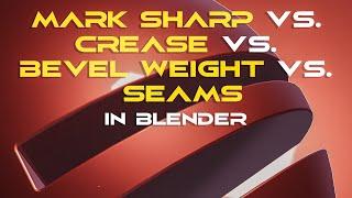 Mark Sharp vs. Crease vs. Seam vs. Bevel Weight vs.Weighted Normals - in Blender