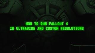 Fallout 4 : How to Ultra Wide 21:9 and Custom Resolutions (PC)