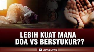 LEBIH KUAT MANA DOA VS BERSYUKUR??