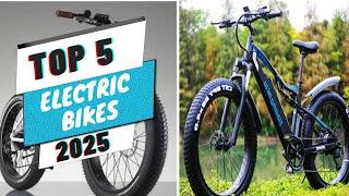 Top 5 Best Electric Bikes In 2025