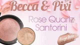 BECCA ROSE QUARTZ REVIEW AND PIXI SANTORINI